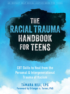 cover image of The Racial Trauma Handbook for Teens: CBT Skills to Heal from the Personal and Intergenerational Trauma of Racism